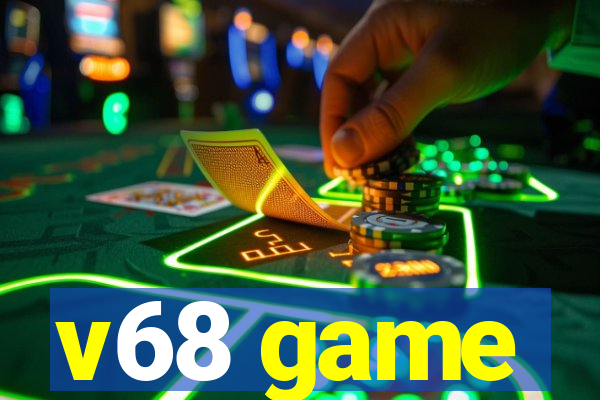 v68 game